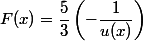F(x)=\dfrac{5}{3}\left(-\dfrac{1}{u(x)}\right)